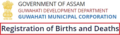 GOVERNMENT OF ASSAM Registration of Births and Deaths